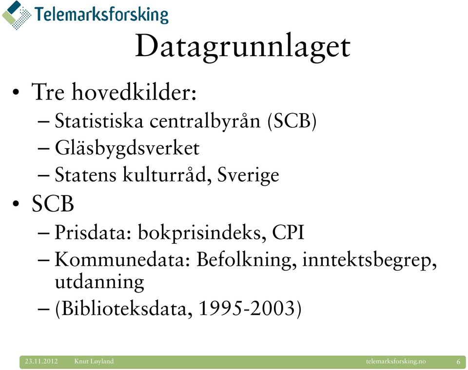 Prisdata: bokprisindeks, CPI Kommunedata: Befolkning,