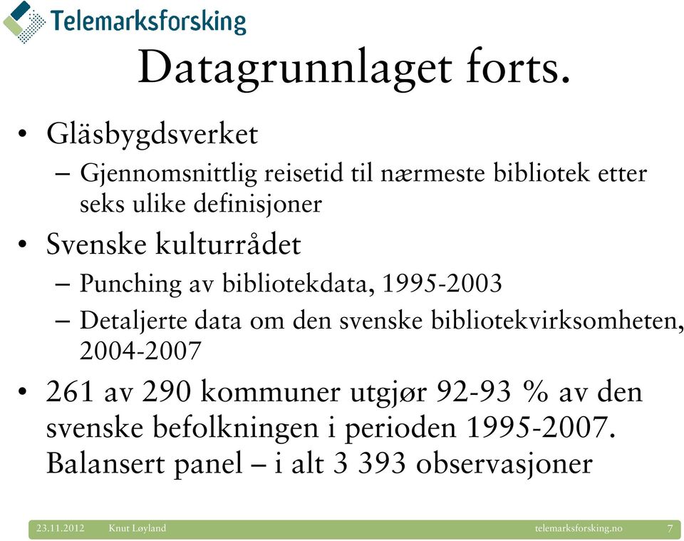 Svenske kulturrådet Punching av bibliotekdata, 1995-2003 Detaljerte data om den svenske