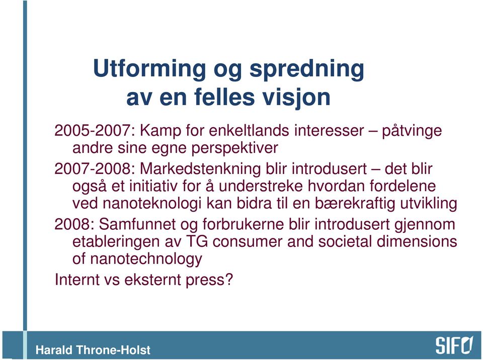 hvordan fordelene ved nanoteknologi kan bidra til en bærekraftig utvikling 2008: Samfunnet og forbrukerne