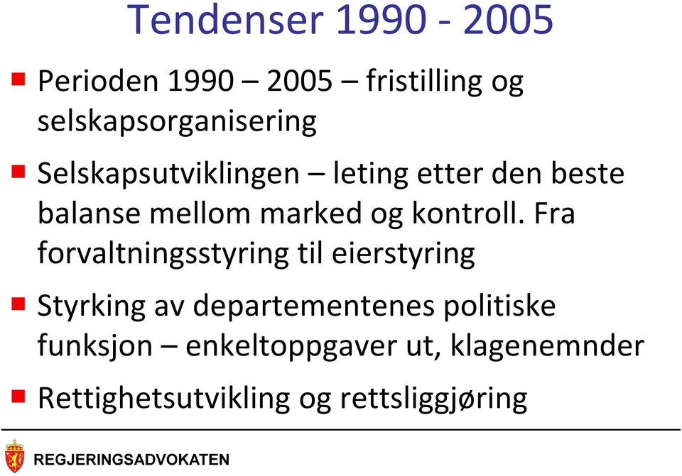 Fra forvaltningsstyring til eierstyring Styrking av departementenes politiske