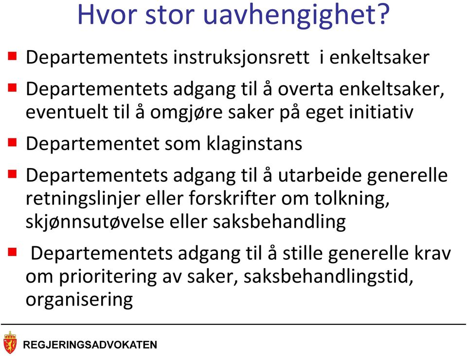 å omgjøre saker på eget initiativ Departementet som klaginstans Departementets adgang til å utarbeide