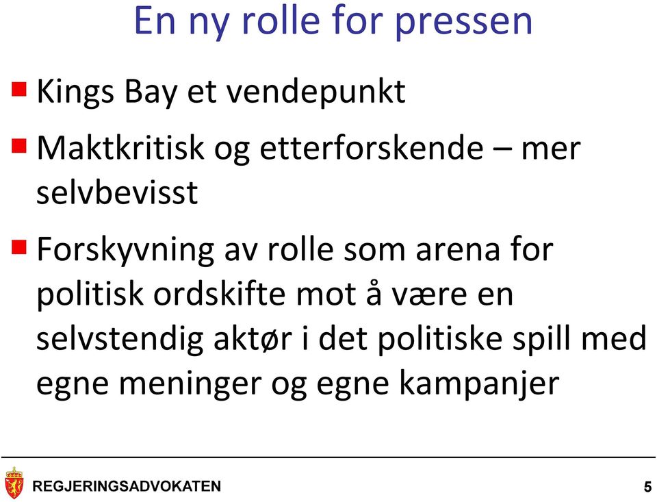 arena for politisk ordskifte mot å være en selvstendig