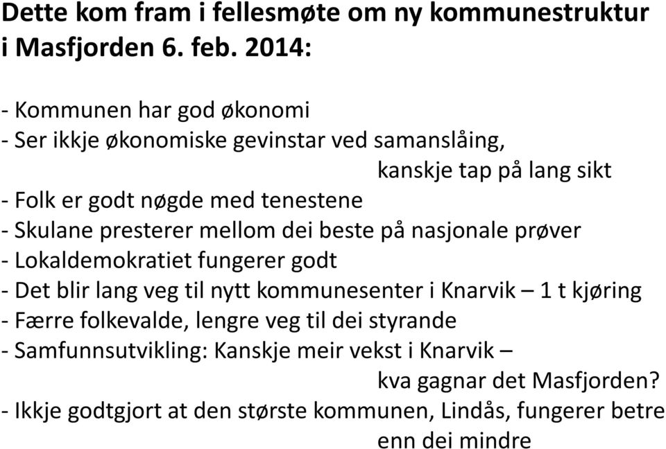 Skulane presterer mellom dei beste på nasjonale prøver - Lokaldemokratiet fungerer godt -Det blir lang veg til nytt kommunesenter i Knarvik 1