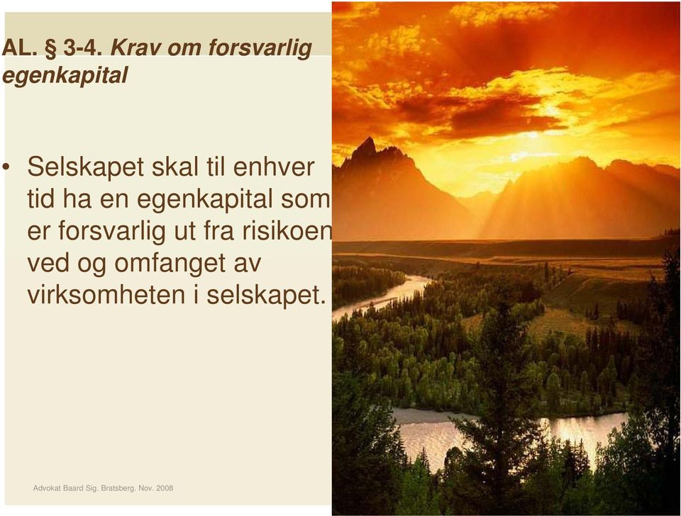 enhver tid ha en egenkapital som er forsvarlig ut