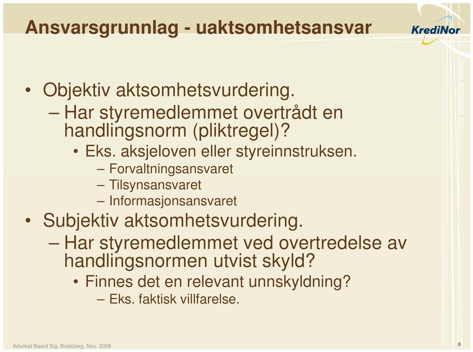 Forvaltningsansvaret Tilsynsansvaret Informasjonsansvaret Subjektiv aktsomhetsvurdering.