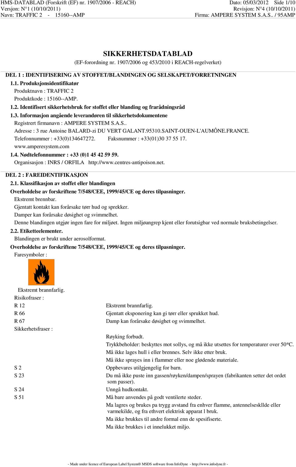 3. Informasjon angående leverandøren til sikkerhetsdokumentene Registrert firmanavn : AMPERE SYSTEM S.A.S.. Adresse : 3 rue Antoine BALARD-zi DU VERT GALANT.95310.SAINT-OUEN-L'AUMÔNE.FRANCE.