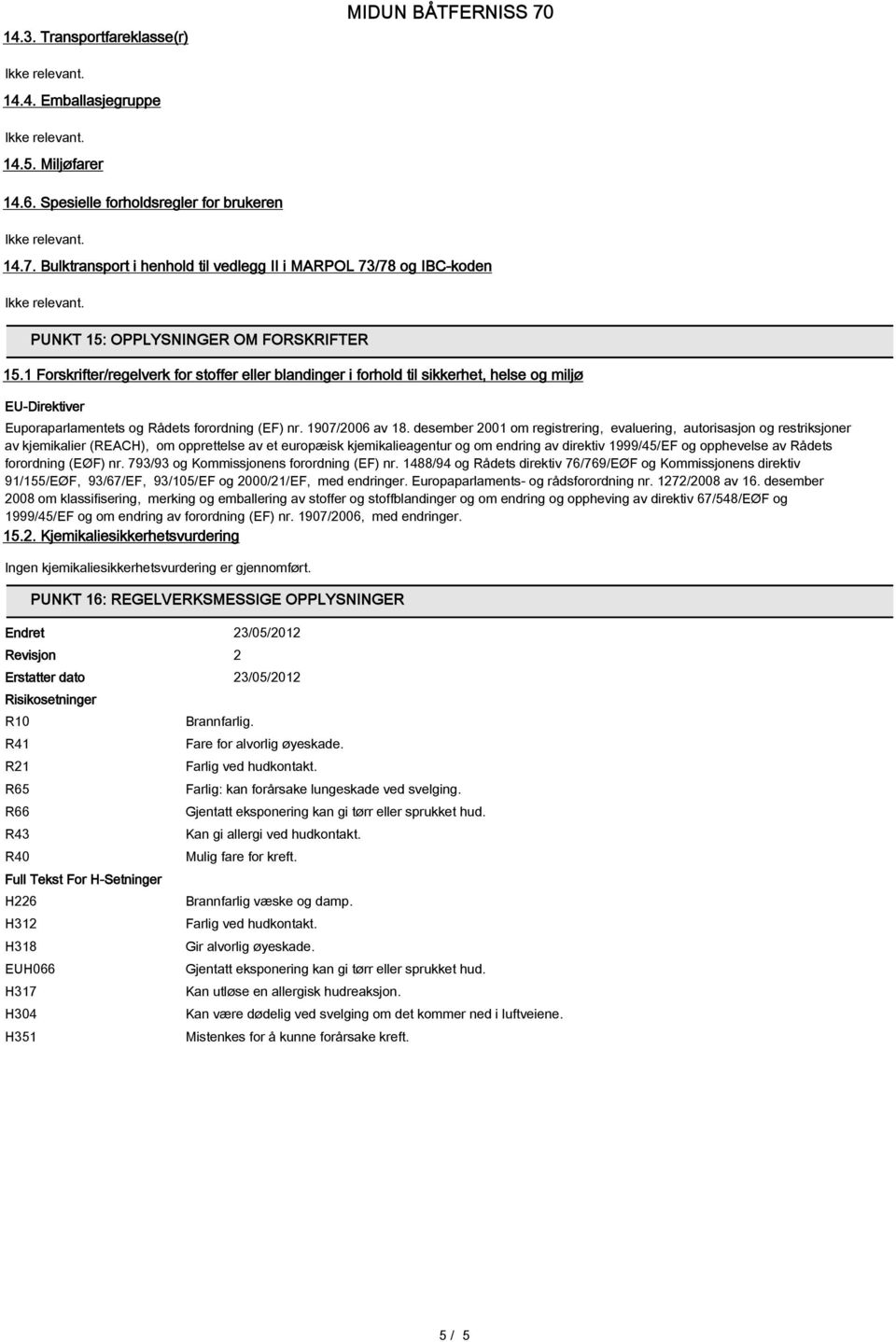 desember 2001 om registrering, evaluering, autorisasjon og restriksjoner av kjemikalier (REACH), om opprettelse av et europæisk kjemikalieagentur og om endring av direktiv 1999/45/EF og opphevelse av