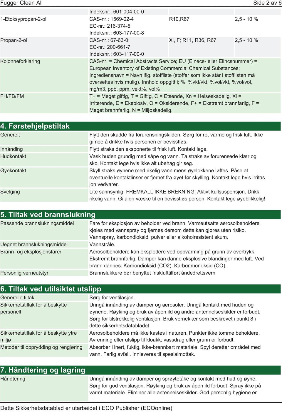 = Chemical Abstracts Service; EU (Einecs- eller Elincsnummer) = European inventory of Existing Commercial Chemical Substances; Ingrediensnavn = Navn iflg.