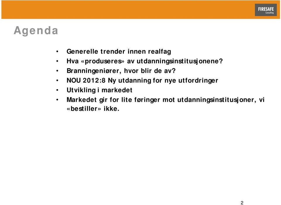 NOU 2012:8 Ny utdanning for nye utfordringer Utvikling i markedet