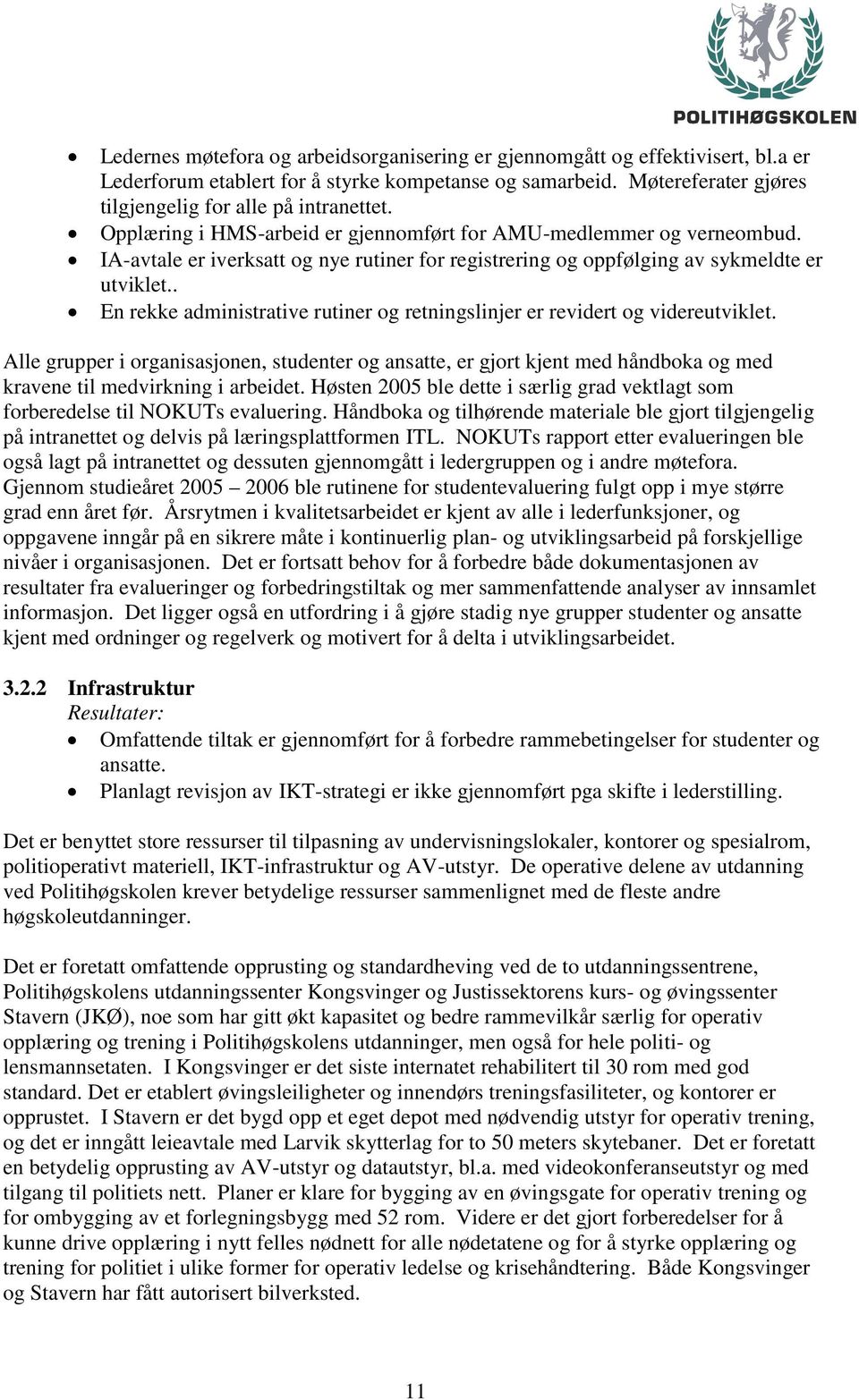 . En rekke administrative rutiner og retningslinjer er revidert og videreutviklet.