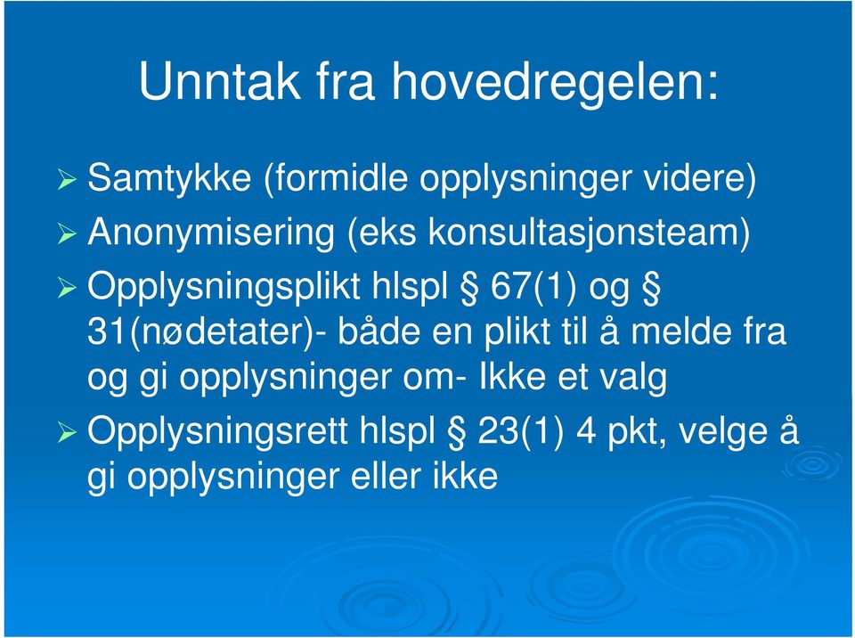 31(nødetater)- både en plikt til å melde fra og gi opplysninger om-