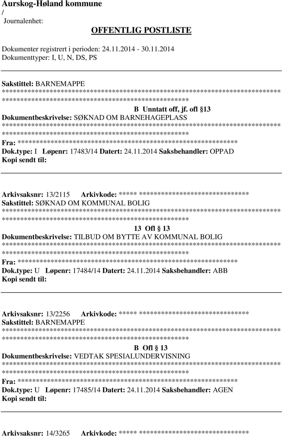 BYTTE AV KOMMUNAL BOLIG ************************* Fra: ********* Dok.type: U Løpenr: 1748414 Datert: 24.11.