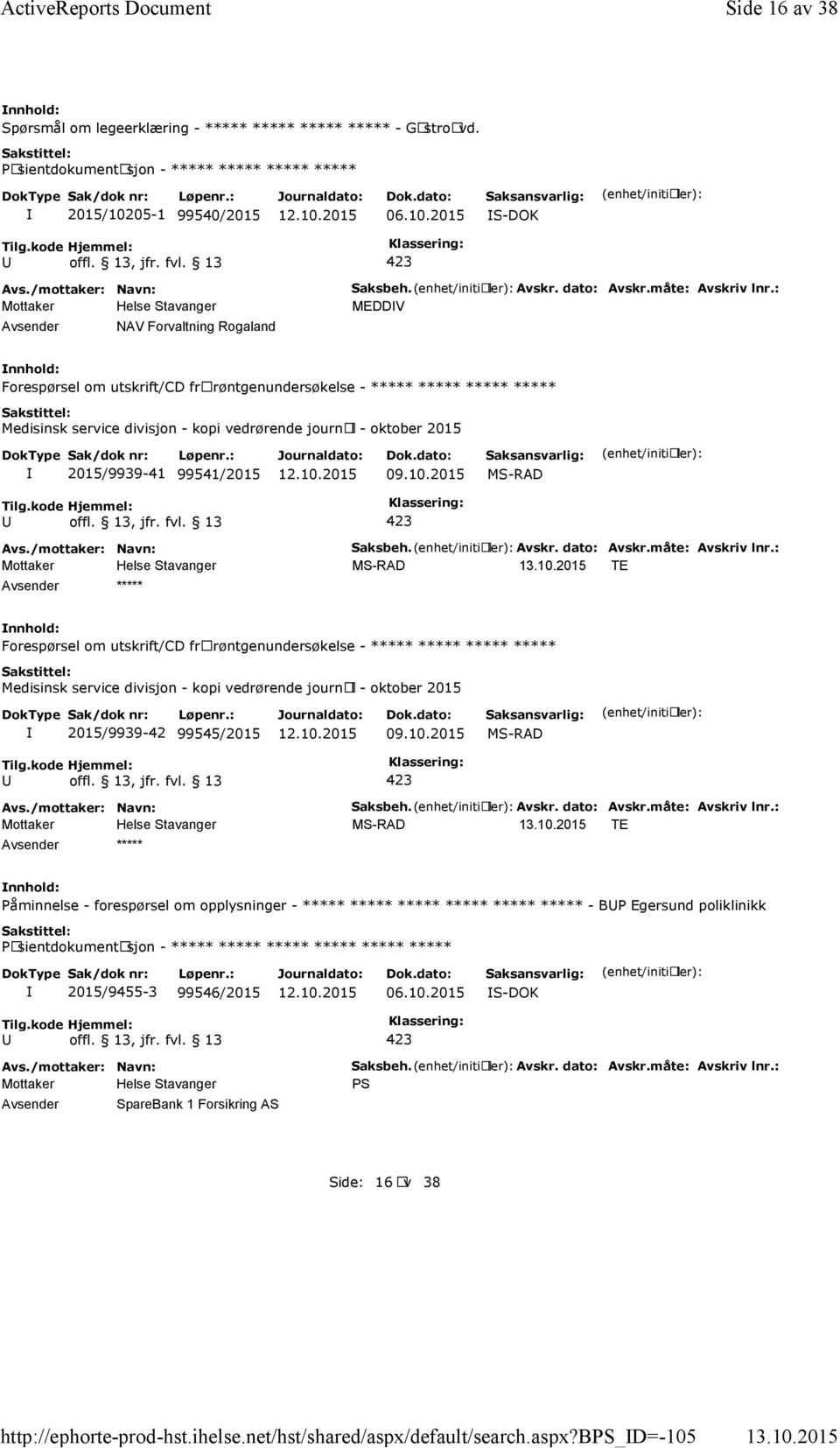 Avskr. dato: Avskr.måte: Avskriv lnr.: TE Påminnelse - forespørsel om opplysninger - ***** ***** ***** ***** ***** ***** - BP Egersund poliklinikk ***** ***** 2015/9455-3 99546/2015 06.10.