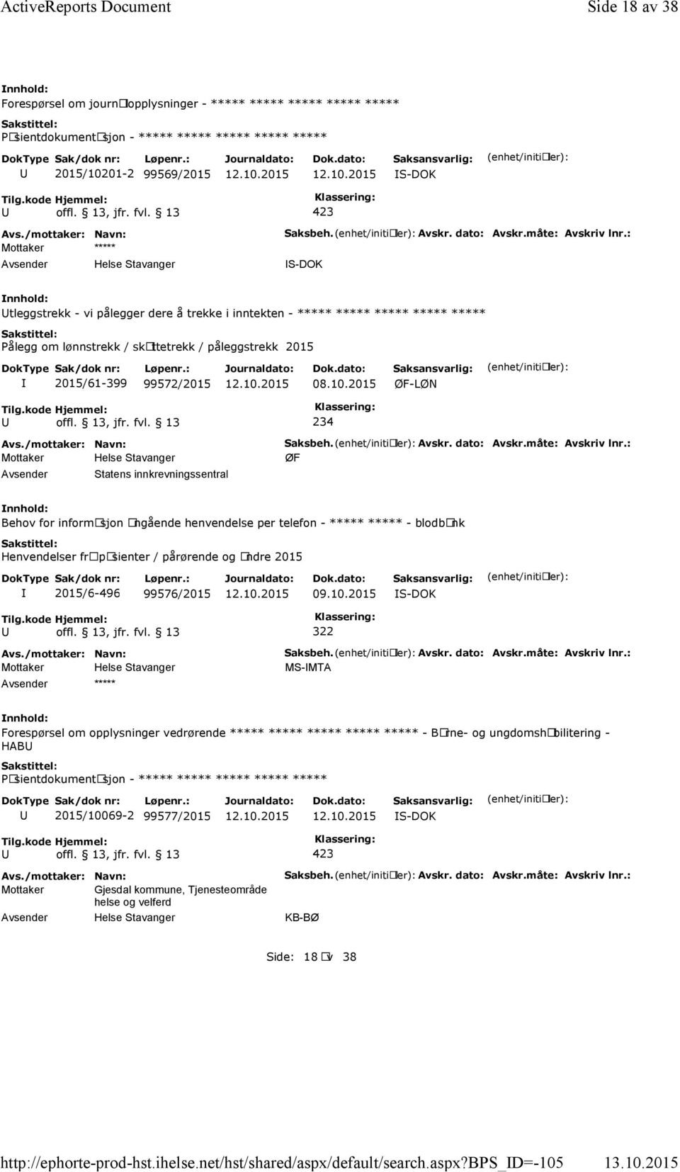 måte: Avskriv lnr.: S-DOK tleggstrekk - vi pålegger dere å trekke i inntekten - ***** ***** ***** ***** ***** Pålegg om lønnstrekk / skattetrekk / påleggstrekk 2015 2015/61-399 99572/2015 08.10.