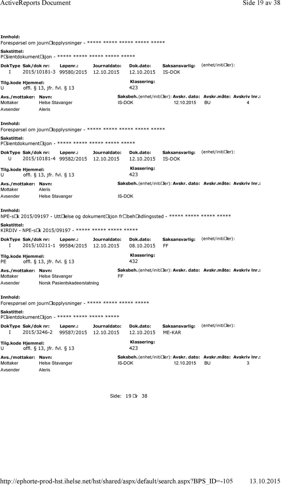 : S-DOK B 4 Aleris Forespørsel om journalopplysninger - ***** ***** ***** ***** ***** ***** 2015/10181-4 99582/2015 S-DOK Mottaker Aleris Saksbeh.