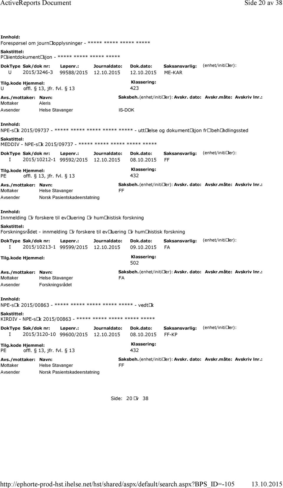 : S-DOK NPE-sak 2015/09737 - ***** ***** ***** ***** ***** - uttalelse og dokumentasjon fra behandlingssted MEDDV - NPE-sak 2015/09737 - ***** ***** ***** ***** ***** 2015/10212-1 99592/2015 08.10.2015 FF PE offl.