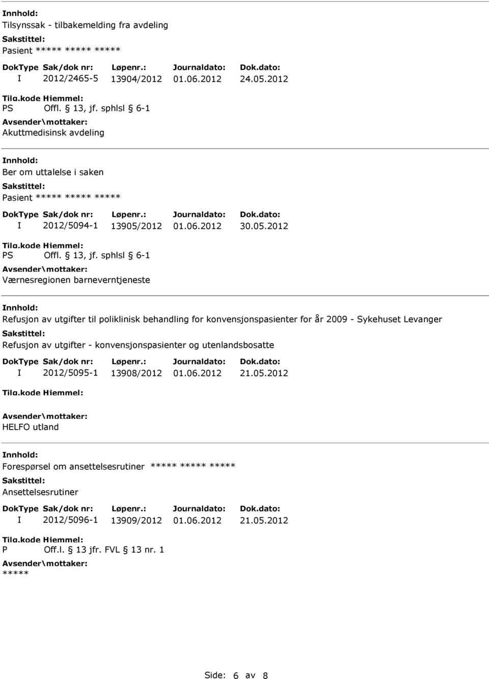 2012 Refusjon av utgifter til poliklinisk behandling for konvensjonspasienter for år 2009 - Sykehuset Levanger Refusjon av utgifter -