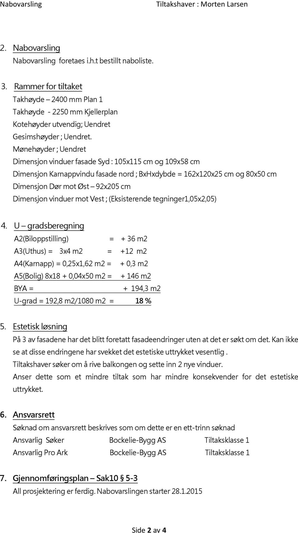 vinduer mot Vest ; (Eksisterende tegninger1,05x2,05) 4.