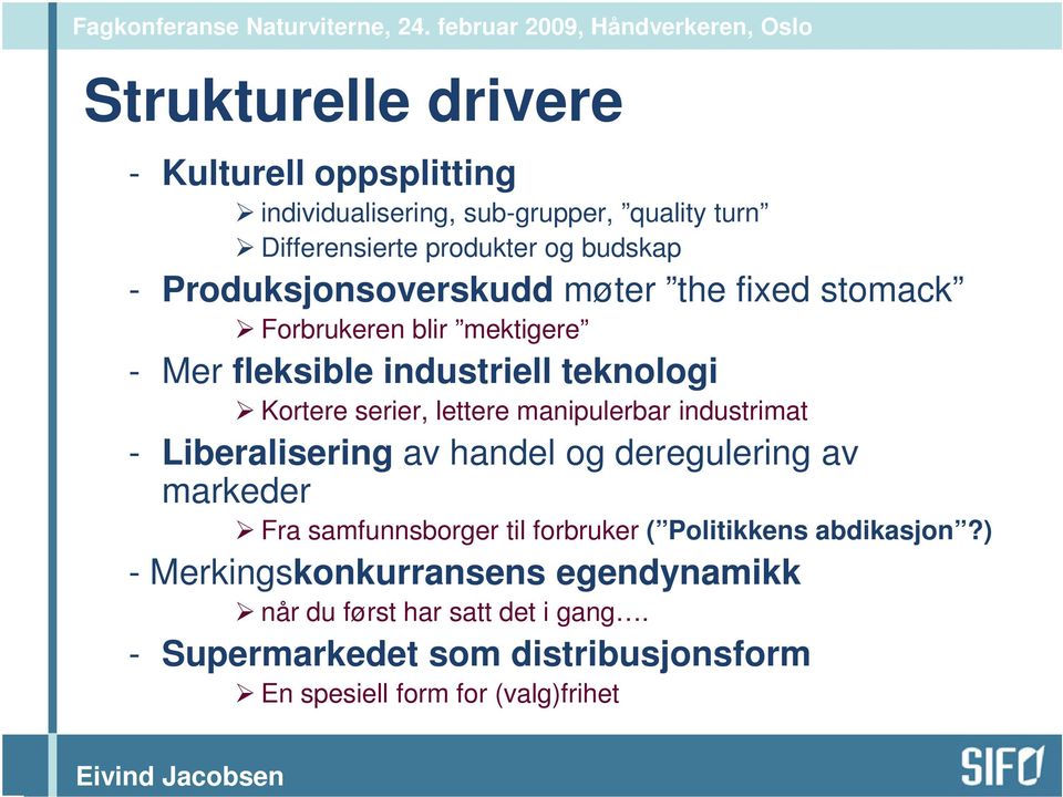 manipulerbar industrimat - Liberalisering av handel og deregulering av markeder Fra samfunnsborger til forbruker ( Politikkens