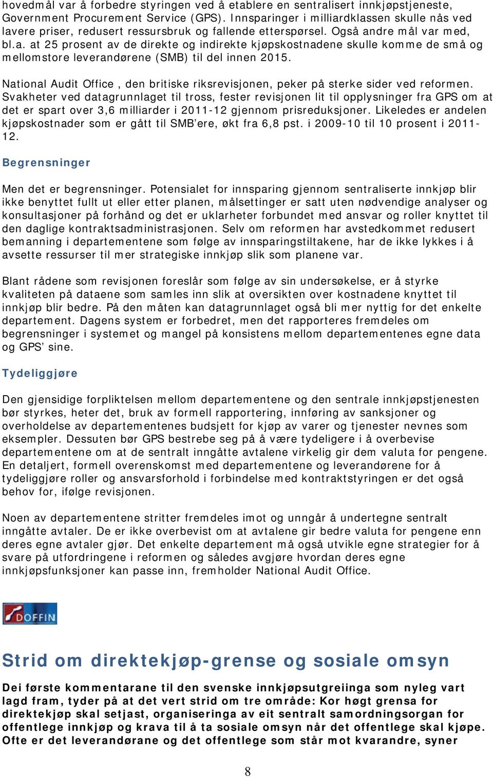 National Audit Office, den britiske riksrevisjonen, peker på sterke sider ved reformen.