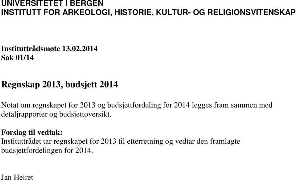 2014 Sak 01/14 Regnskap 2013, budsjett 2014 Notat om regnskapet for 2013 og budsjettfordeling for 2014