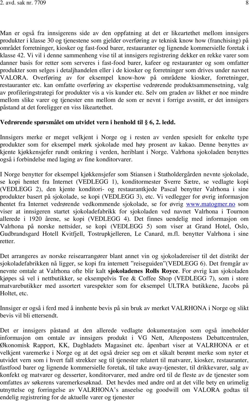 området forretninger, kiosker og fast-food barer, restauranter og lignende kommersielle foretak i klasse 42.