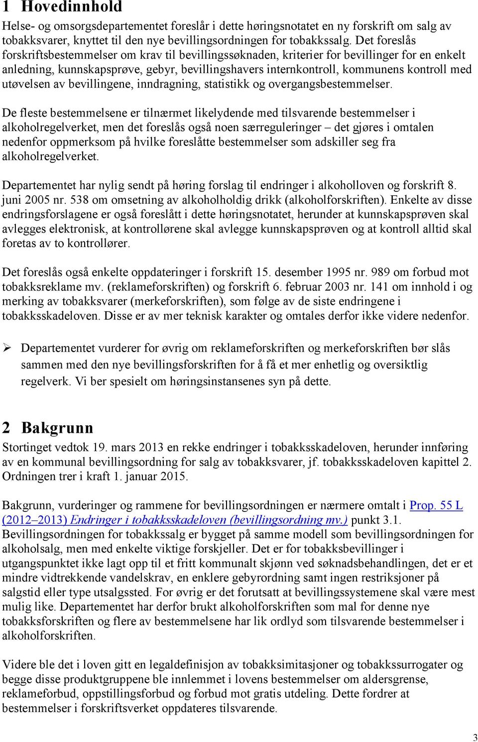 utøvelsen av bevillingene, inndragning, statistikk og overgangsbestemmelser.