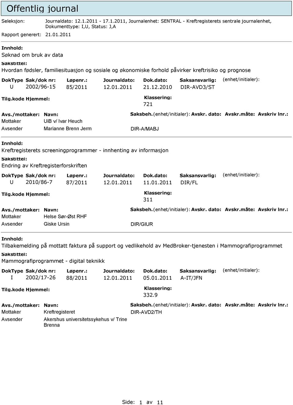 12.2010 DR-AVD3/ST 721 Mottaker ib v/ var Heuch Marianne Brenn Jerm DR-A/MABJ Kreftregisterets screeningprogrammer - innhenting av informasjon Endring av Kreftregisterforskriften 2010/86-7 87/2011 11.