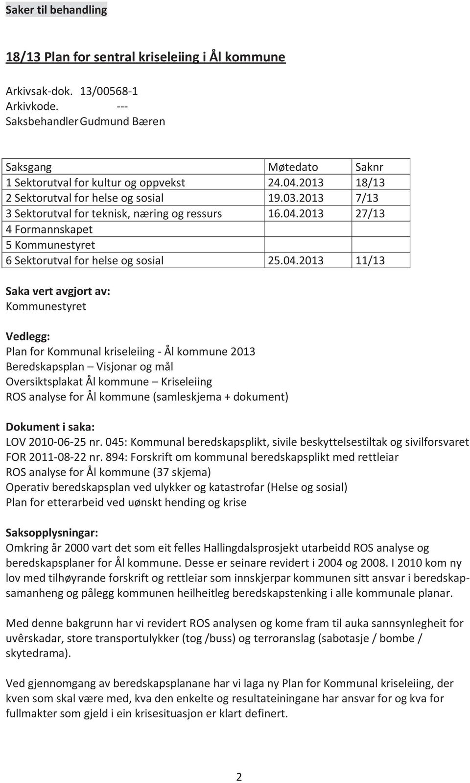 2013 7/13 3 Sektorutval for teknisk, næring og ressurs 16.04.