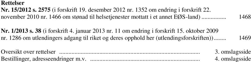 januar 2013 nr. 11 om endring i forskrift 15. oktober 2009 nr.