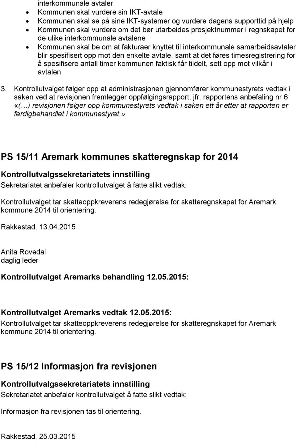 timesregistrering for å spesifisere antall timer kommunen faktisk får tildelt, sett opp mot vilkår i avtalen 3.