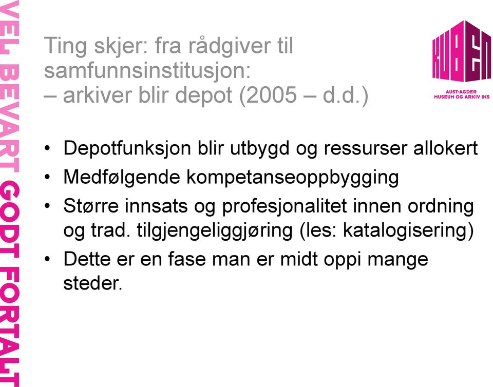 kompetanseoppbygging Større innsats og profesjonalitet innen ordning og trad.