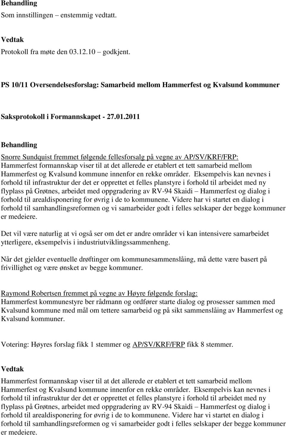 allerede er etablert et tett samarbeid mellom Hammerfest og Kvalsund kommune innenfor en rekke områder.