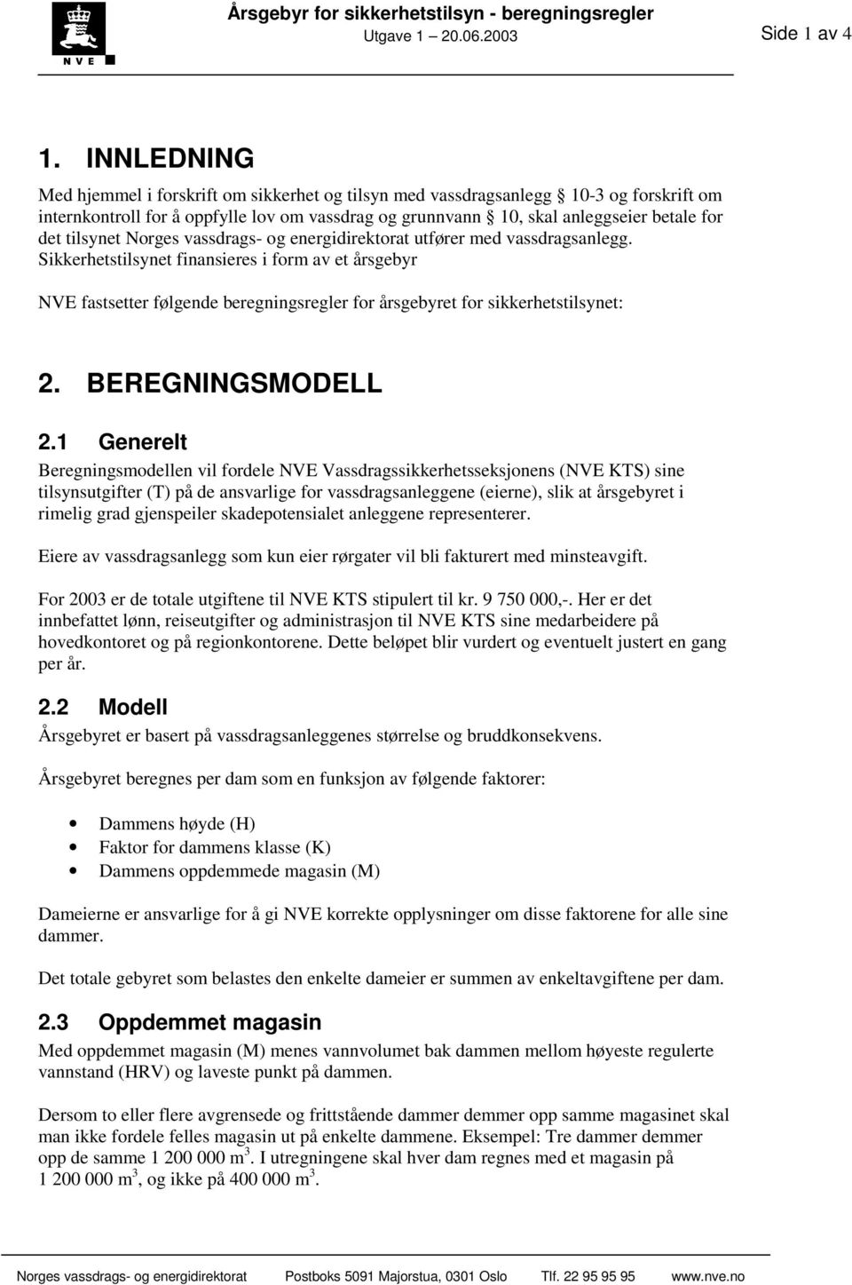 tilsynet Norges vassdrags- og energidirektorat utfører med vassdragsanlegg.