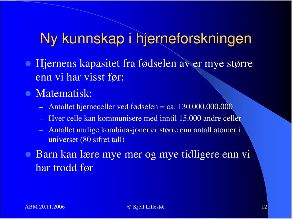 000.000 Hver celle kan kommunisere med inntil 15.