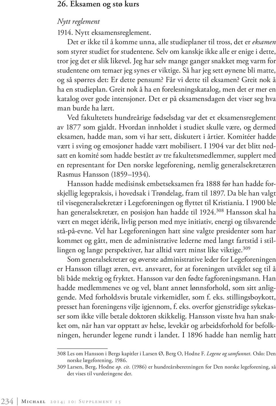 Så har jeg sett øynene bli matte, og så spørres det: Er dette pensum? Får vi dette til eksamen? Greit nok å ha en studieplan.