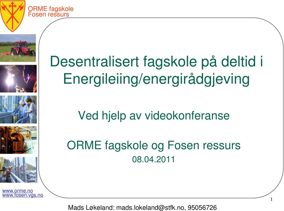 av videokonferanse ORME fagskole og 08. 04.