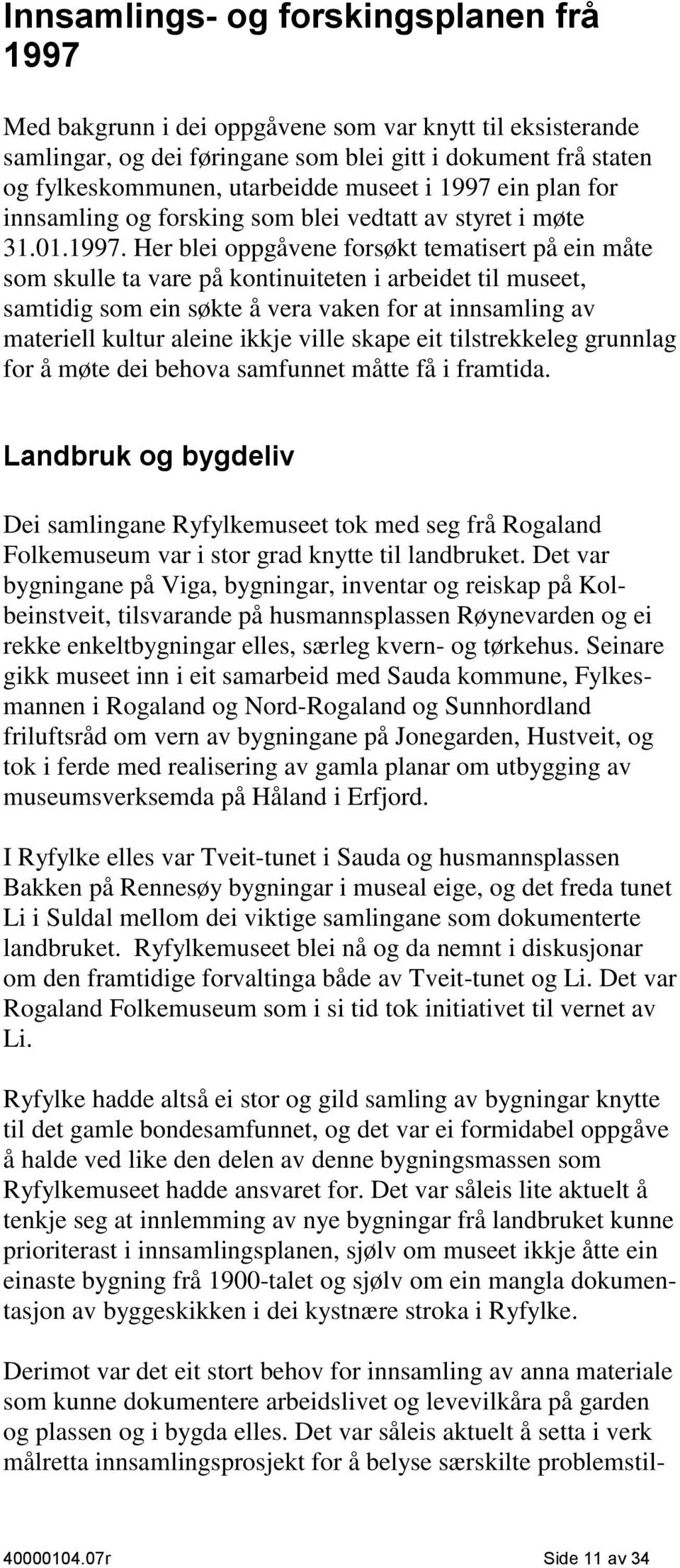 ein plan for innsamling og forsking som blei vedtatt av styret i møte 31.01.1997.