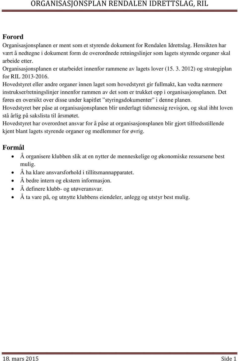 2012) og strategiplan for RIL 2013-2016.