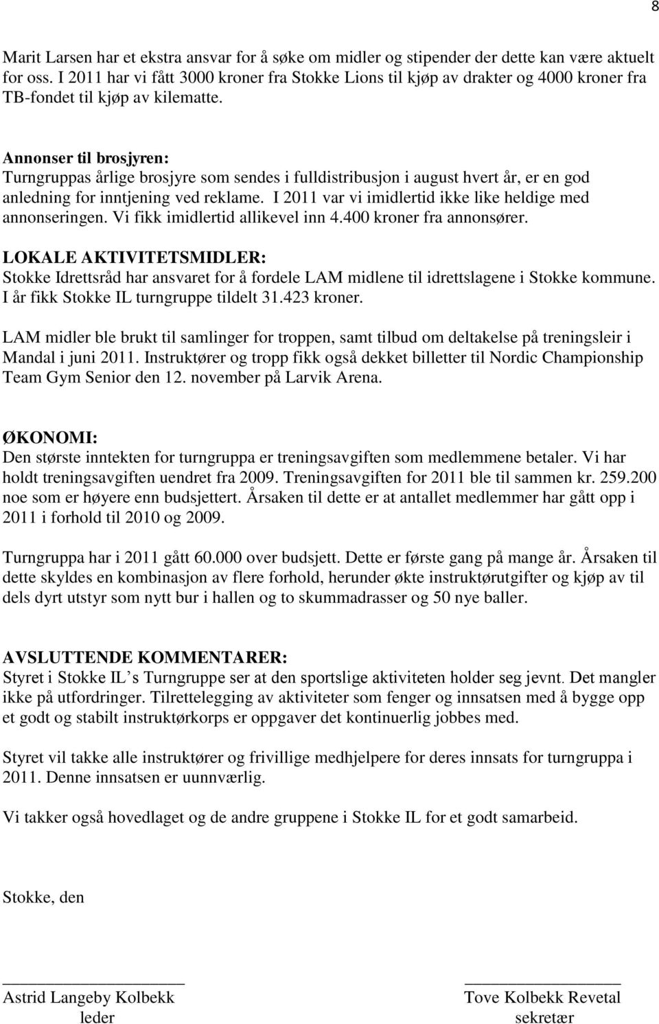 Annonser til brosjyren: Turngruppas årlige brosjyre som sendes i fulldistribusjon i august hvert år, er en god anledning for inntjening ved reklame.