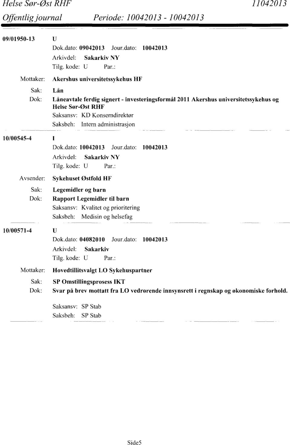 barn Kvalitet og prioritering Medisin og helsefag 10/00571-4 Dok.dato: 04082010 Jour.