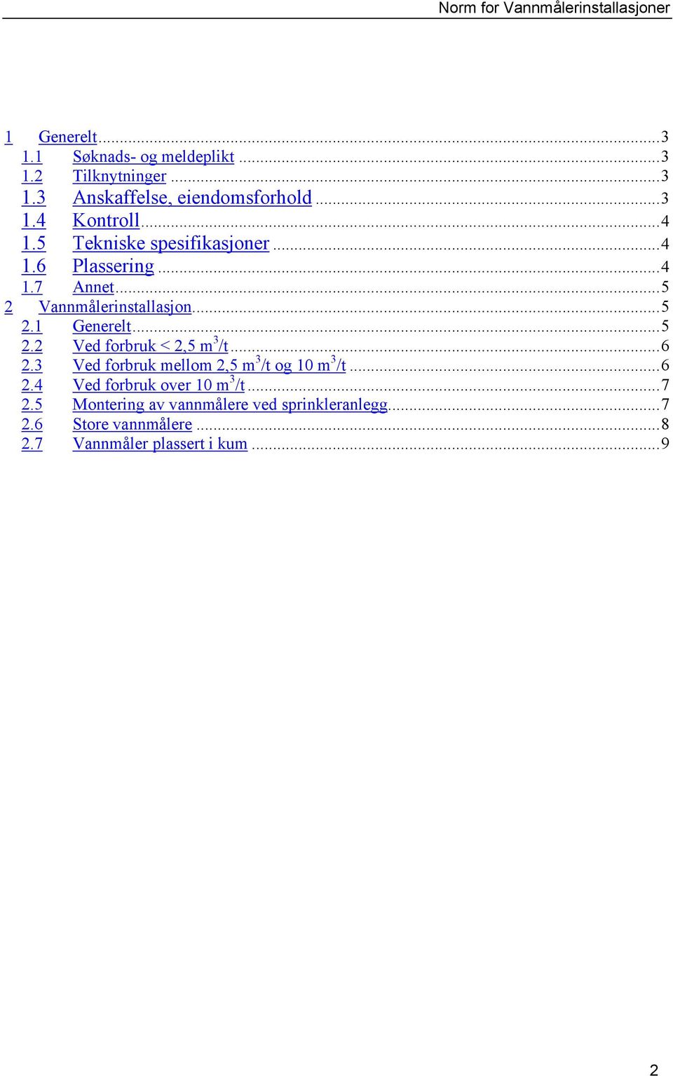 ..6 2.3 Ved forbruk mellom 2,5 m 3 /t og 10 m 3 /t...6 2.4 Ved forbruk over 10 m 3 /t...7 2.