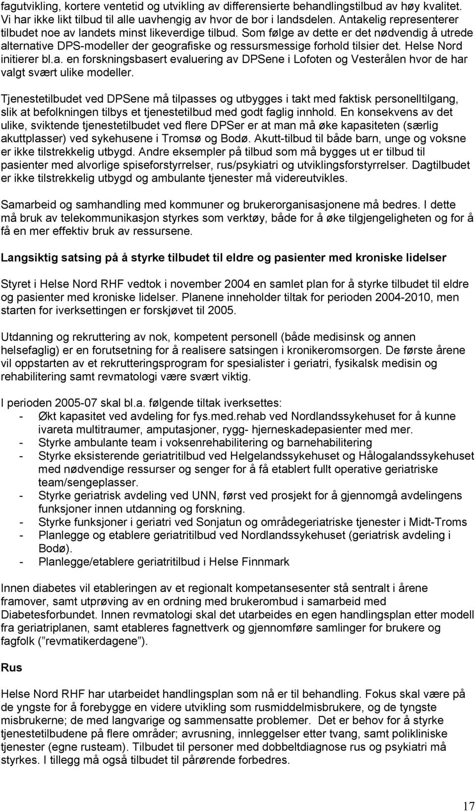 Helse Nord initierer bl.a. en forskningsbasert evaluering av DPSene i Lofoten og Vesterålen hvor de har valgt svært ulike modeller.