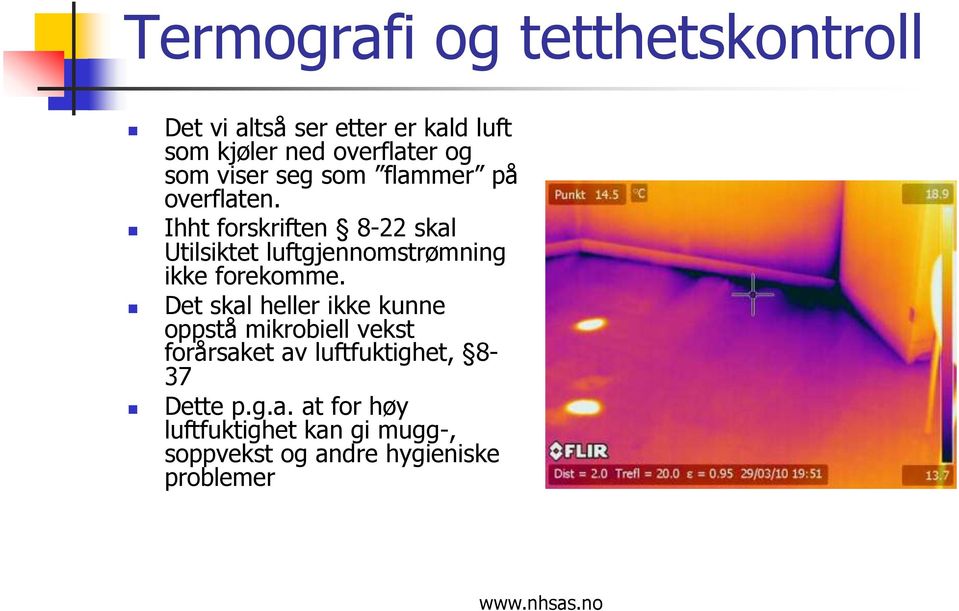 Ihht forskriften 8-22 skal Utilsiktet luftgjennomstrømning ikke forekomme.