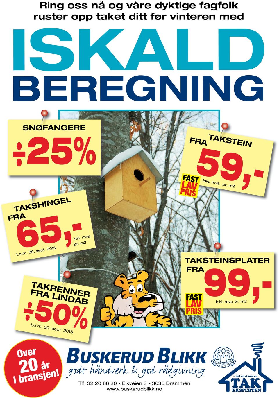 BEREGNING SNØFANGERE 25% TAKSTEIN inkl. mva pr. m2 TAKSHINGEL inkl. mva t.o.m. 30.