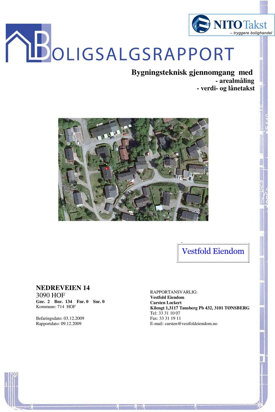 Vestfold Eiendom Gnr 2 Bnr 134 Fnr 0 Snr 0 Carsten Lockert Kommune: