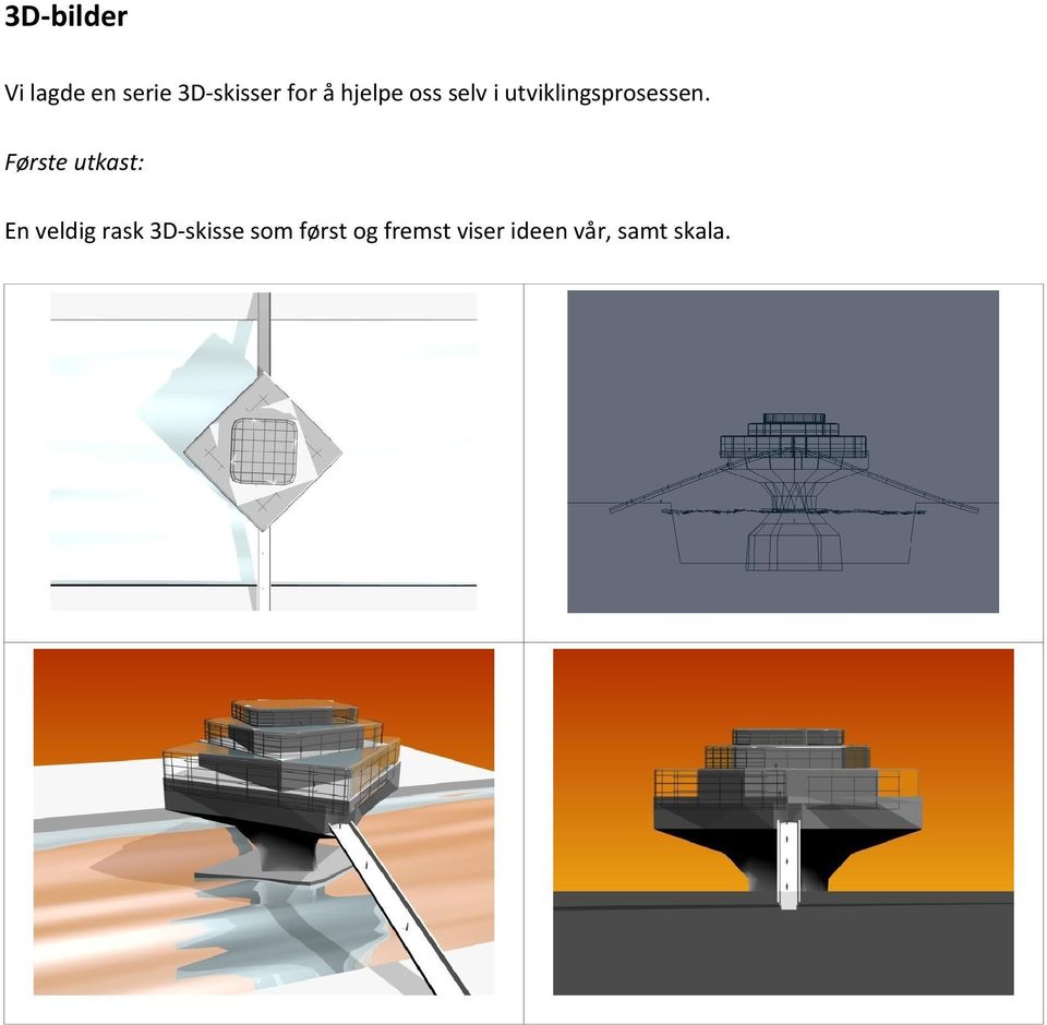 Første utkast: En veldig rask 3D-skisse