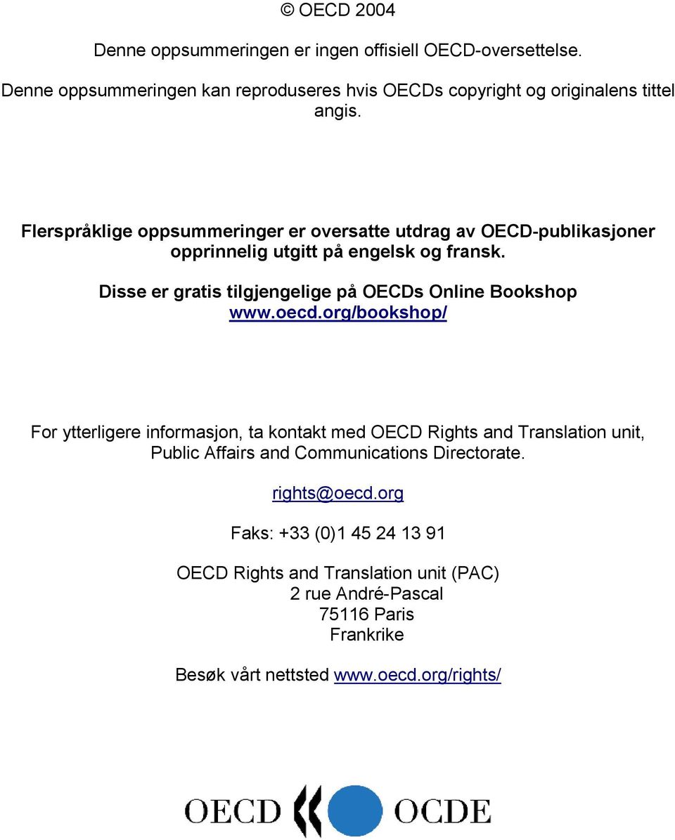 Disse er gratis tilgjengelige på OECDs Online Bookshop www.oecd.