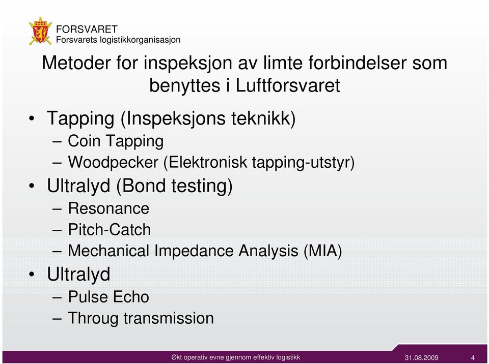 (Elektronisk tapping-utstyr) Ultralyd (Bond testing) Resonance