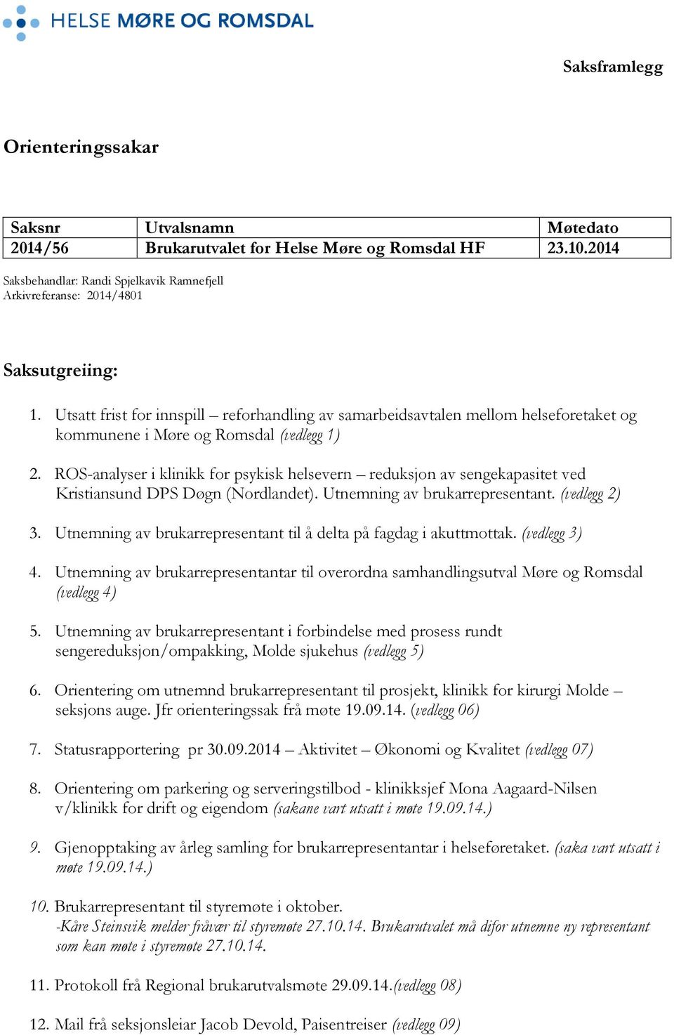 Utsatt frist for innspill reforhandling av samarbeidsavtalen mellom helseforetaket og kommunene i Møre og Romsdal (vedlegg 1) 2.